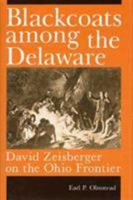 Blackcoats Among the Delaware: David Zeisberger on the Ohio Frontier 0873384342 Book Cover