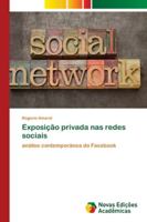 Exposição privada nas redes sociais: análise contemporânea do Facebook 6202173718 Book Cover