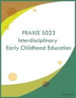 PRAXIS 5023 Interdisciplinary Early Childhood Education B0CPX1SFSS Book Cover