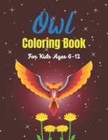 Owl Coloring Book For Kids Ages 6-12: Cute Owl Designs to Color for Girls & Boys B08P3JTNN1 Book Cover