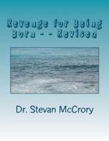 Revenge for Being Born - - Revised 1481223895 Book Cover