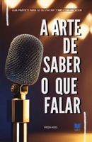 A Arte De Saber O Que Falar: Guia prático para se destacar como comunicador (Portuguese Edition) B0DXLCYJQS Book Cover