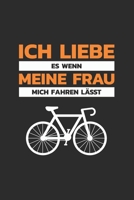 Fahrrad Notizbuch: Ich liebe meine Frau - Fahrrad / 6x9 Zoll / 120 linierte Seiten 1703983521 Book Cover