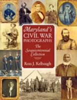 Maryland's Civil War Photographs: The Sesquicentennial Collection 0984213511 Book Cover