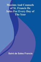 Maxims And Counsels Of St. Francis De Sales For Every Day Of The Year 9373057146 Book Cover