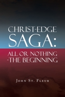 Christ-Edge Saga: All or Nothing-The Beginning 1796089567 Book Cover