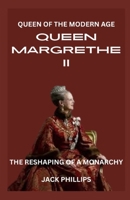 QUEEN MARGRETHE II: QUEEN OF THE MODERN AGE: THE RESHAPING OF A MONARCHY B0CTK3ZFD6 Book Cover