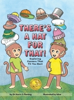 There's a Hat for That!: Exploring Careers That Fit You Best 1949791580 Book Cover