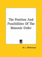 The Position And Possibilities Of The Masonic Order 1425303862 Book Cover