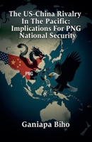 The US-China Rivalry In The Pacific: Implications For PNG National Security (2) B0FMQMVPVP Book Cover