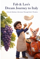 Fab & Leo’s Dream Journey to Italy: A Gentle Bedtime Story Exploring Italy’s Wonders, Friendship, and Magical Nighttime Discoveries for Kids Ages 3–7 (Fab & Leo’s Dream Journey Series) B0GNH38LXQ Book Cover