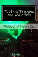 Poetry, Friends, and Martinis: A Poets Journey 1542744296 Book Cover