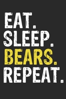 Eat Sleep Bears Repeat Funny Cool Gift for Bears Lovers Notebook A beautiful: Lined Notebook / Journal Gift, Bears Cool quote, 120 Pages, 6 x 9 inches, Personal Diary, Ideal humorous Eat Sleep Bears R 1679838407 Book Cover