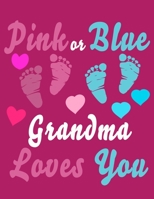 Pink Or Blue Grandma Loves You: Baby Planner and Organizer Book, 8.5" x 11" Baby Journal, 100 pages, Pink B083XX46HZ Book Cover