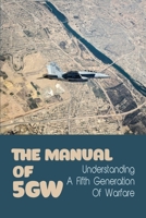 The Manual Of 5GW: Understanding A Fifth Generation Of Warfare: History Of Individual Wars B092H87LTL Book Cover