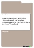 Post Merger Integration/Management (Massnahmen Nach Abschluss Des Unternehmenskaufvertrages Zum Gelingen Der Fusion/Ubernahme) 3638640434 Book Cover