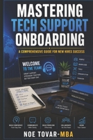 Mastering Tech Support onboarding: A Comprehensive Guide for New Hires' Success B0CQW5V3RW Book Cover