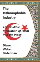 The #IslamophobiaIndustry: The Insidious Infiltration of Islam into the West B09LGLGV9D Book Cover