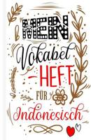 Indonesisches Vokabelbuch - Mein Vokabelheft f�r Indonesisch (Lernhilfe): Leeres Heft f�r indonesische Vokabeln zum Indonesisch lernen, f�r Sprachkurs, Unterricht und als Geschenk f�r Sprachsch�ler 1075535573 Book Cover