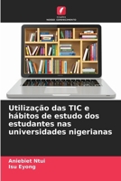 Utilização das TIC e hábitos de estudo dos estudantes nas universidades nigerianas (Portuguese Edition) 6209044921 Book Cover