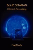 Blue Shaman - Stone of Sovereignty 1434355225 Book Cover