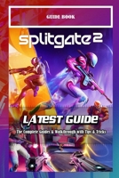 Splitgate 2: The Complete Guides & Walkthrough with Tips & Tricks B0FCT4CP1M Book Cover