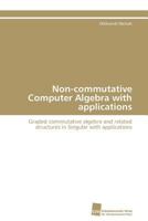 Non-Commutative Computer Algebra with Applications 3838127528 Book Cover