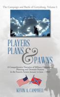 Players Plans & Pawns: A Comprehensive Narrative of Military Operations, Planning and Dramatis Persona in the Eastern Armies January to June - 1863 1514431475 Book Cover
