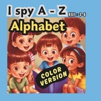 Alphabet Adventure: I Spy Quest for Super Kids Ages 3-6: Awesome Alphabet Guessing Game for Little Kids, Ages 3-6: Preschool and Kindergar B0CRC7DT3L Book Cover