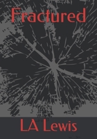 Fractured (Life , Grief and the things in between.) B0GR6GHGBN Book Cover