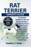 RAT TERRIER OWNER’S GUIDE: The Complete Handbook for New and Experienced Owners: Everything You Need to Know About Raising, Training, Feeding, ... Your Rat Terrier—From Puppy to Senior Years B0F8BVWWSX Book Cover