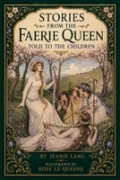 Stories From The Faerie Queen: Told To The Children... 1499501080 Book Cover