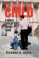 Get Custody of Your Child: A Man's Step by Step Pocket Guide 1514460254 Book Cover