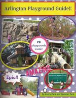 Arlington Playground Guide!! 1517375436 Book Cover