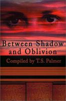 Between Shadow and Oblivion 0595198228 Book Cover