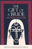 The Gift of a Bride: A Tale of Anthropology, Matrimony and Murder 0759111502 Book Cover