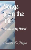 Songs from the Pit : Letters to My Mother 1091655014 Book Cover