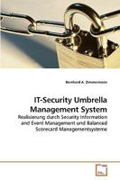 IT-Security Umbrella Management System: Realisierung durch Security Information and Event Management und Balanced Scorecard Managementsysteme 3639257243 Book Cover