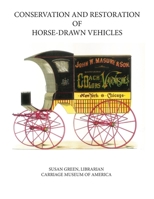 Conservation and Restoration of Horse-Drawn Vehicles 1795596279 Book Cover