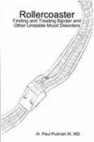 Rollercoaster: Finding and Treating Bipolar and Other Unstable Mood Disorders 1435747313 Book Cover