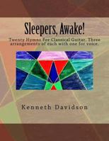 Sleepers, Awake!: Twenty Hymns for Classical Guitar 0995810702 Book Cover