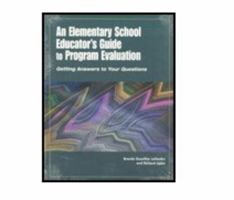 An Elementary School Educator's Guide to Program Evaluation: Getting Answers to Your Questions 1929024088 Book Cover