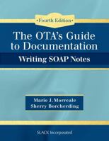 The OTA's Guide to Documentation: Writing Soap Notes 1630912964 Book Cover