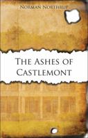The Ashes of Castlemont 1606046977 Book Cover