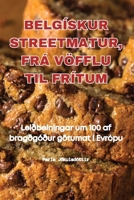 Belgískur Streetmatur, Frá Vöfflu Til Frítum (Icelandic Edition) 1835835325 Book Cover