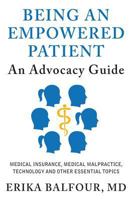 Being an Empowered Patient: An Advocacy Guide 1500502006 Book Cover