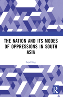 Nation and Its Modes of Oppressions in South Asia 1032397322 Book Cover