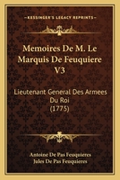 Memoires De M. Le Marquis De Feuquiere V3: Lieutenant General Des Armees Du Roi (1775) 1104883023 Book Cover