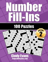 Number Fill-Ins - Volume 2: 100 Fun Crossword-style Fill-In Puzzles With Numbers Instead of Words 1541398513 Book Cover