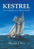 Kestrel: An American Privateer 1662433611 Book Cover